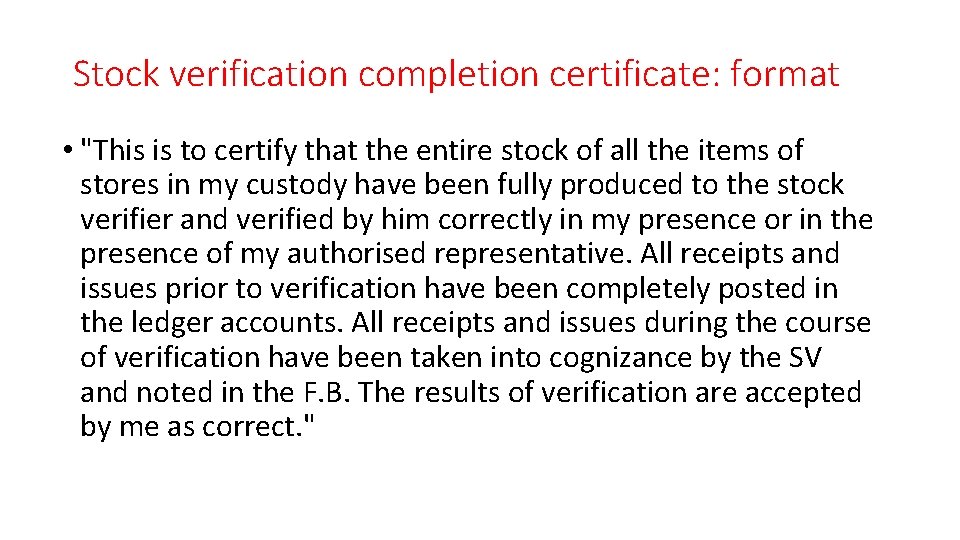 Stock verification completion certificate: format • "This is to certify that the entire stock