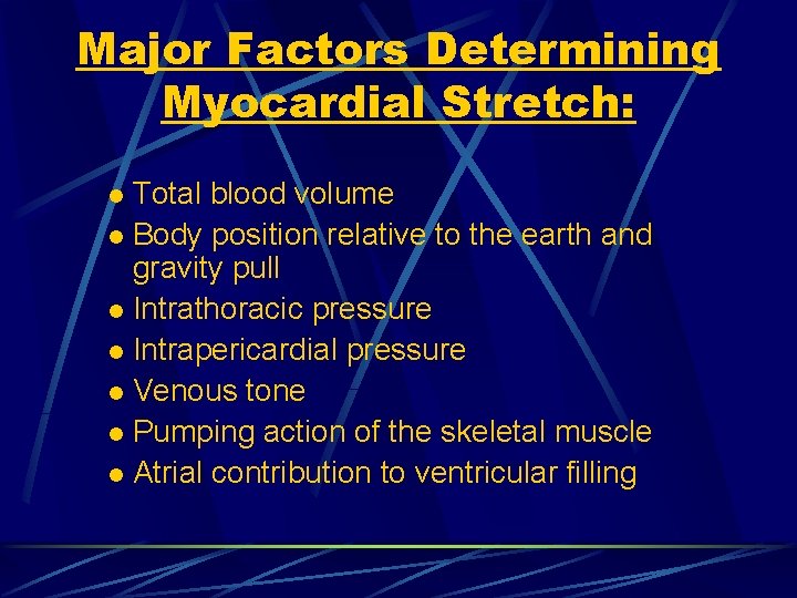 Major Factors Determining Myocardial Stretch: Total blood volume l Body position relative to the