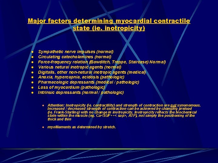 Major factors determining myocardial contractile state (ie. inotropicity) l l l l l Sympathetic