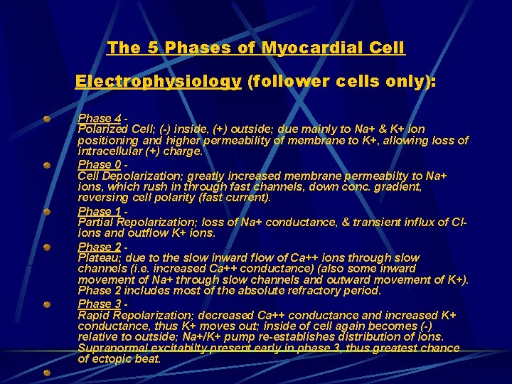 The 5 Phases of Myocardial Cell Electrophysiology (follower cells only): Phase 4 Polarized Cell;