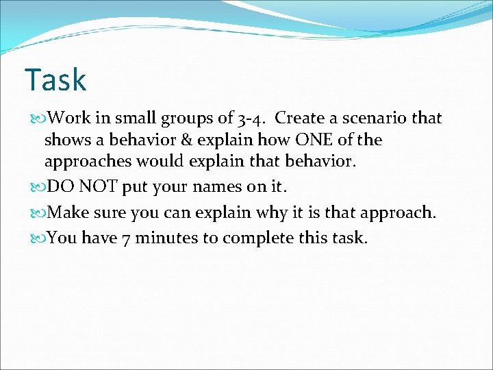 Task Work in small groups of 3 -4. Create a scenario that shows a