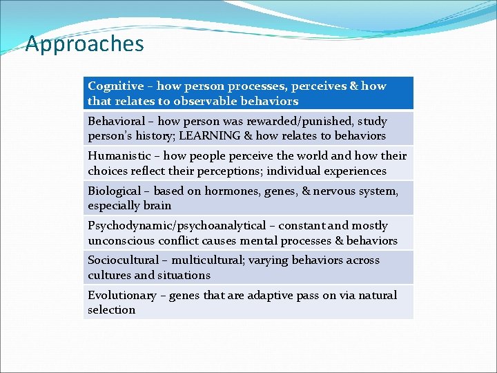 Approaches Cognitive – how person processes, perceives & how that relates to observable behaviors