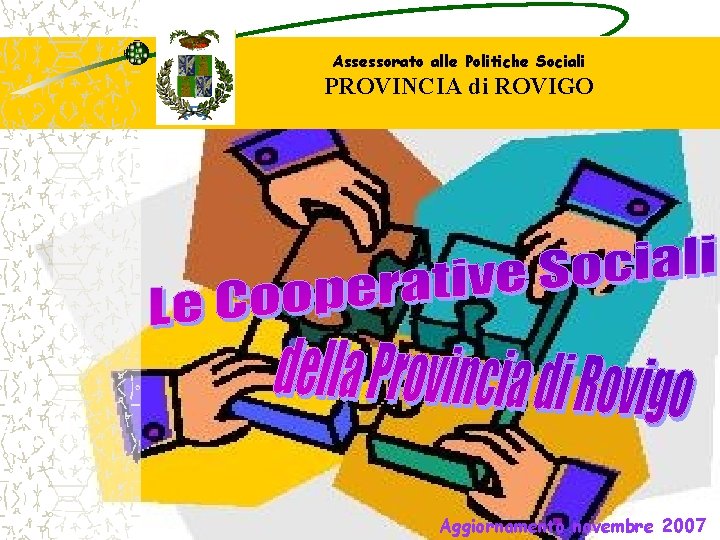 Assessorato alle Politiche Sociali PROVINCIA di ROVIGO Aggiornamento novembre 2007 