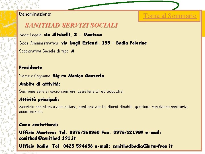 Denominazione: Torna al Sommario SANITHAD SERVIZI SOCIALI Sede Legale: via Altobelli, 3 - Mantova