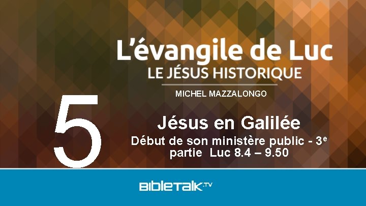 5 MICHEL MAZZALONGO Jésus en Galilée Début de son ministère public - 3 e