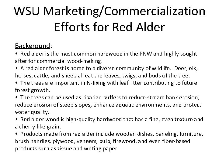 WSU Marketing/Commercialization Efforts for Red Alder Background: Red alder is the most common hardwood