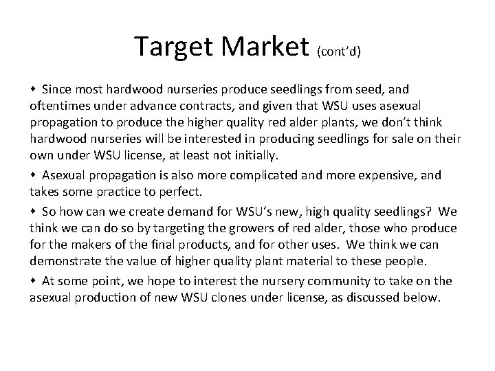 Target Market (cont’d) Since most hardwood nurseries produce seedlings from seed, and oftentimes under