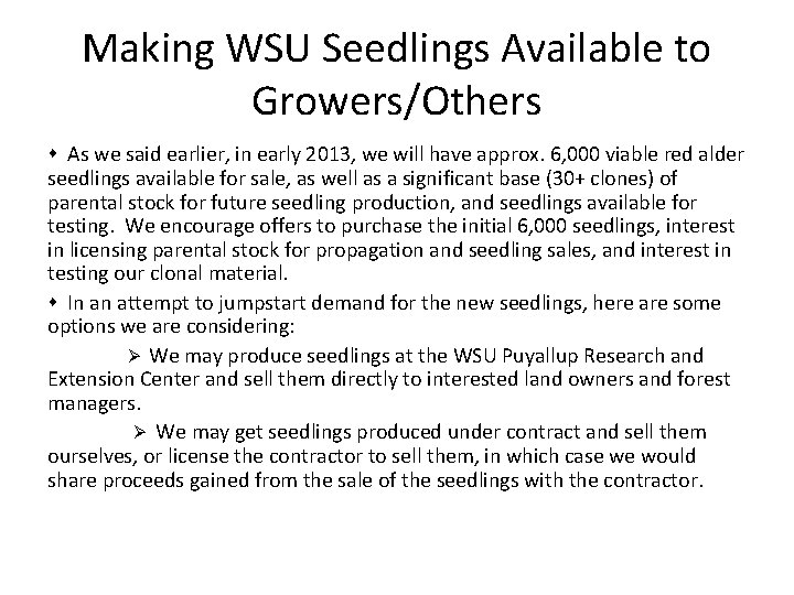 Making WSU Seedlings Available to Growers/Others As we said earlier, in early 2013, we