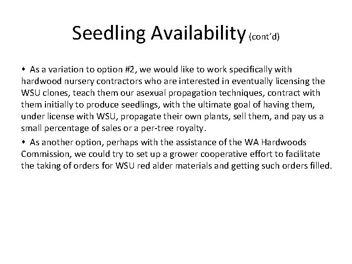 Seedling Availability (cont’d) As a variation to option #2, we would like to work