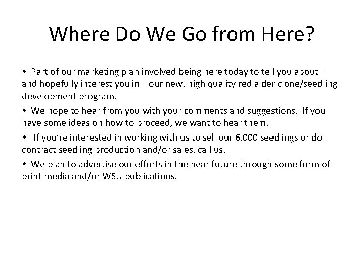 Where Do We Go from Here? Part of our marketing plan involved being here