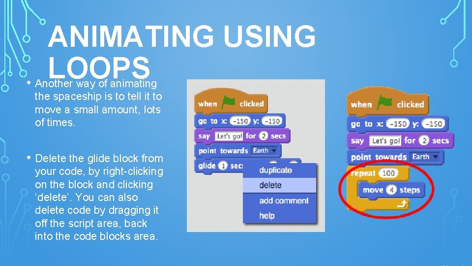 ANIMATING USING LOOPS • Another way of animating the spaceship is to tell it