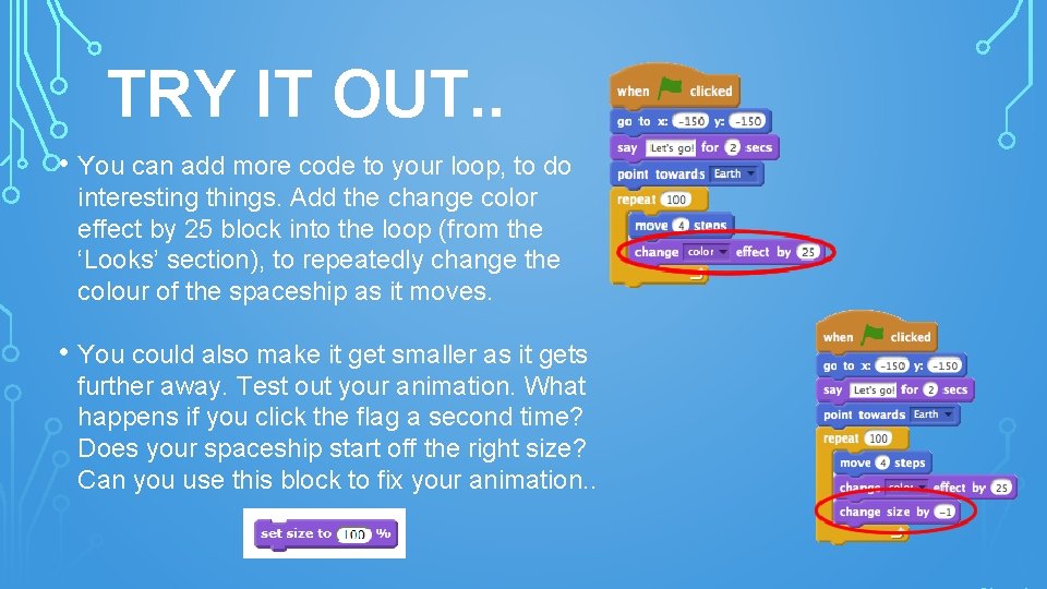 TRY IT OUT. . • You can add more code to your loop, to