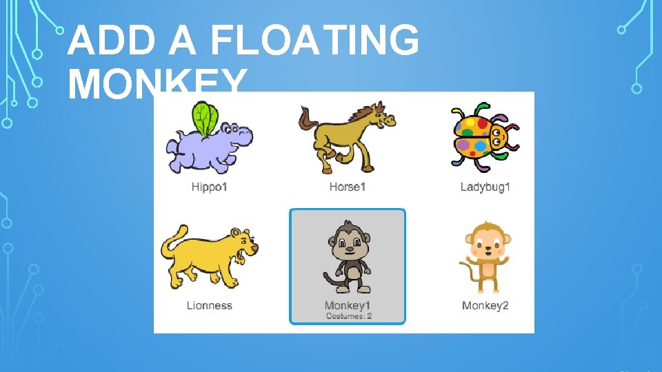 ADD A FLOATING MONKEY. . 