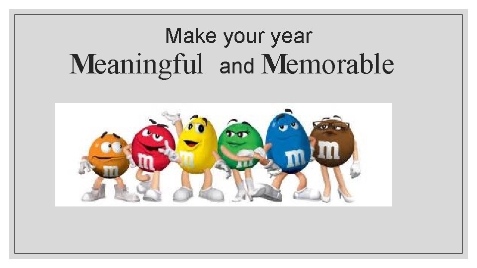 Make your year Meaningful and Memorable 