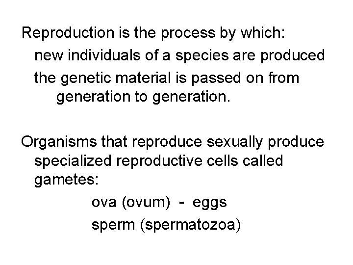 Reproduction is the process by which: new individuals of a species are produced the Reproduction is the process by which: new individuals of a species are produced the