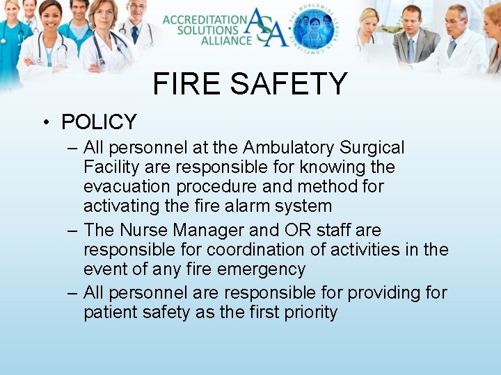 FIRE SAFETY • POLICY – All personnel at the Ambulatory Surgical Facility are responsible