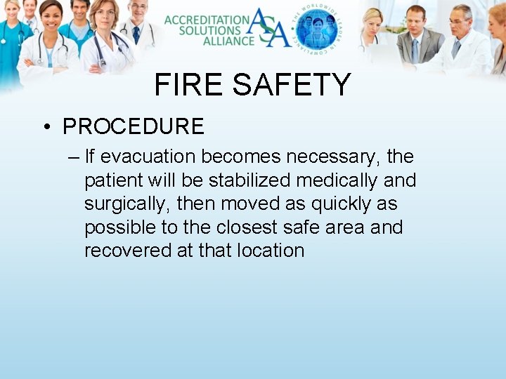 FIRE SAFETY • PROCEDURE – If evacuation becomes necessary, the patient will be stabilized