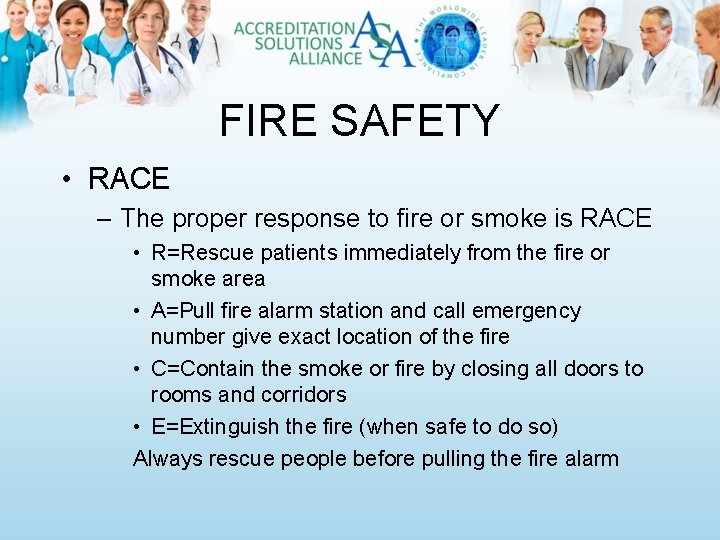 FIRE SAFETY • RACE – The proper response to fire or smoke is RACE