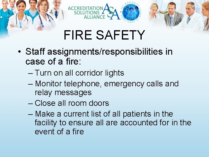 FIRE SAFETY • Staff assignments/responsibilities in case of a fire: – Turn on all