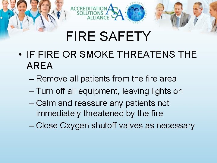 FIRE SAFETY • IF FIRE OR SMOKE THREATENS THE AREA – Remove all patients