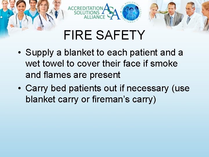 FIRE SAFETY • Supply a blanket to each patient and a wet towel to
