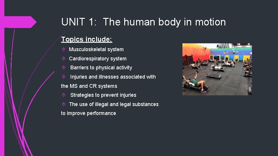 UNIT 1: The human body in motion Topics include: Musculoskeletal system Cardiorespiratory system Barriers