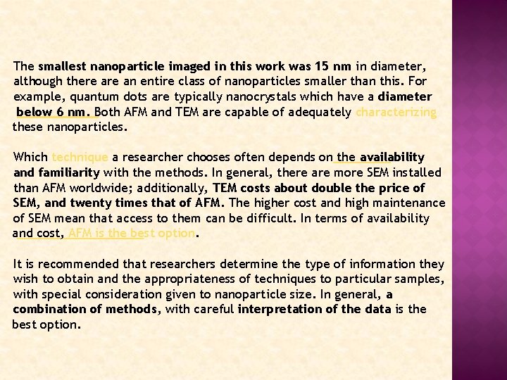 The smallest nanoparticle imaged in this work was 15 nm in diameter, although there