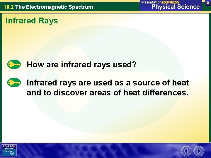 18. 2 The Electromagnetic Spectrum Infrared Rays How are infrared rays used? Infrared rays