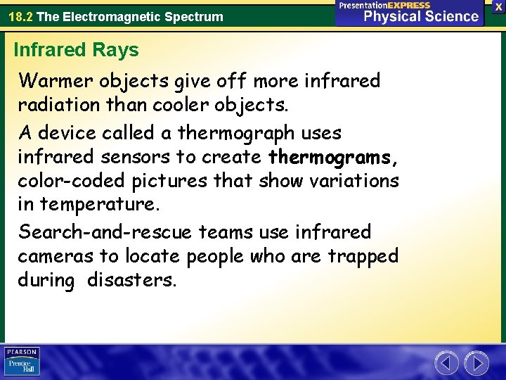 18. 2 The Electromagnetic Spectrum Infrared Rays Warmer objects give off more infrared radiation