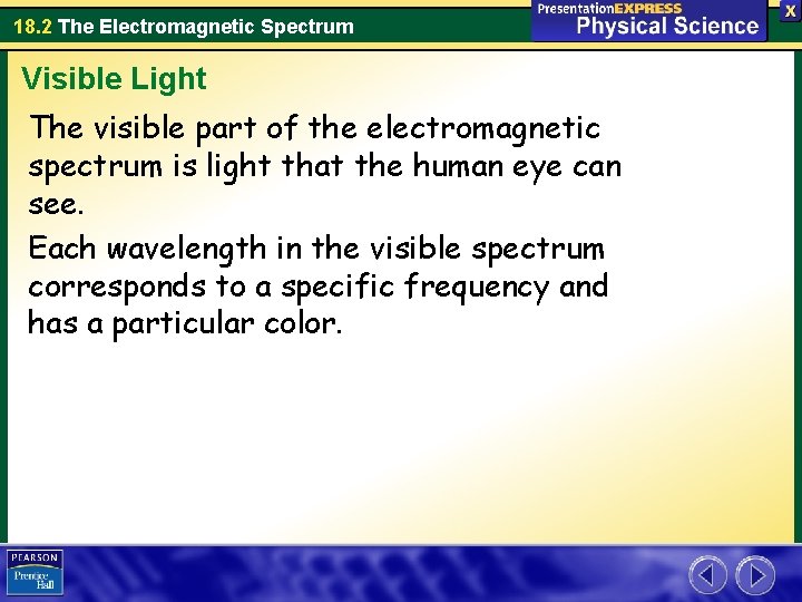 18. 2 The Electromagnetic Spectrum Visible Light The visible part of the electromagnetic spectrum