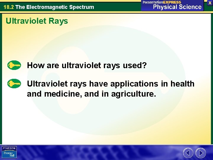 18. 2 The Electromagnetic Spectrum Ultraviolet Rays How are ultraviolet rays used? Ultraviolet rays