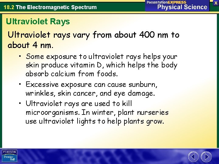 18. 2 The Electromagnetic Spectrum Ultraviolet Rays Ultraviolet rays vary from about 400 nm