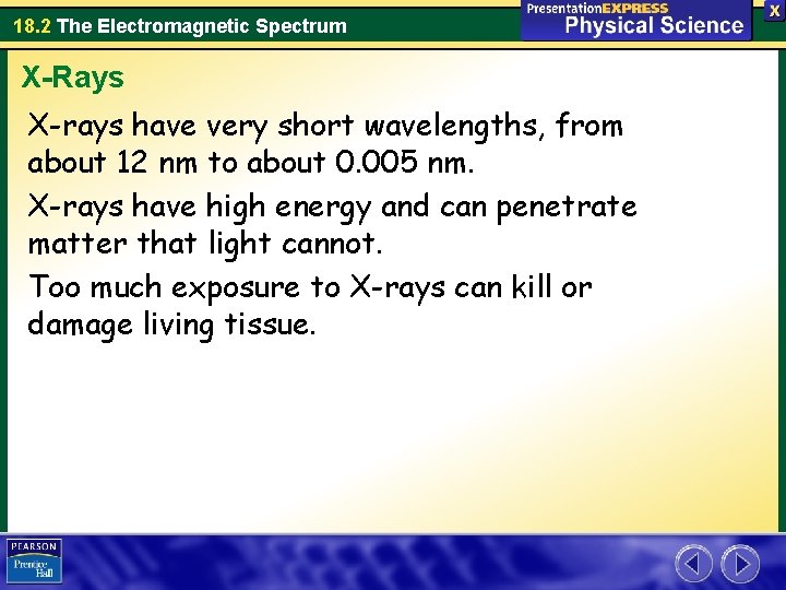 18. 2 The Electromagnetic Spectrum X-Rays X-rays have very short wavelengths, from about 12