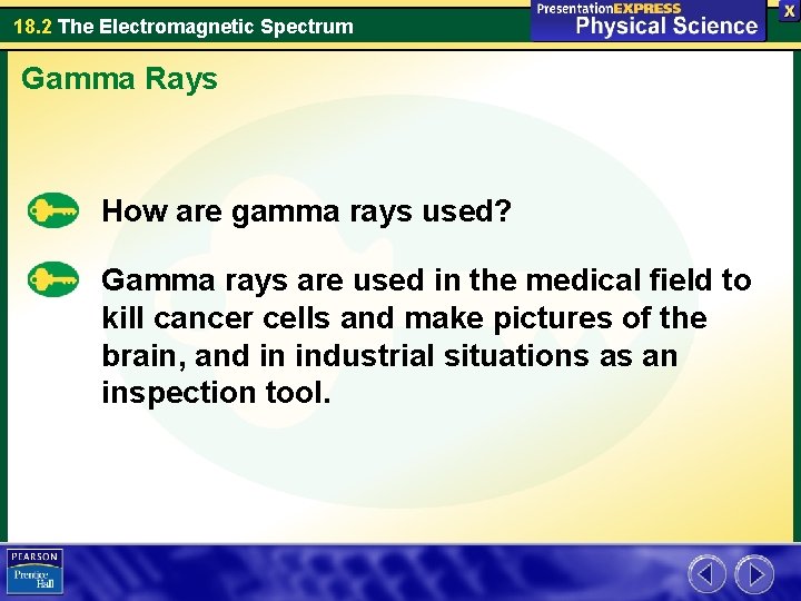 18. 2 The Electromagnetic Spectrum Gamma Rays How are gamma rays used? Gamma rays