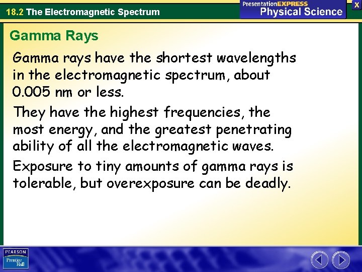 18. 2 The Electromagnetic Spectrum Gamma Rays Gamma rays have the shortest wavelengths in