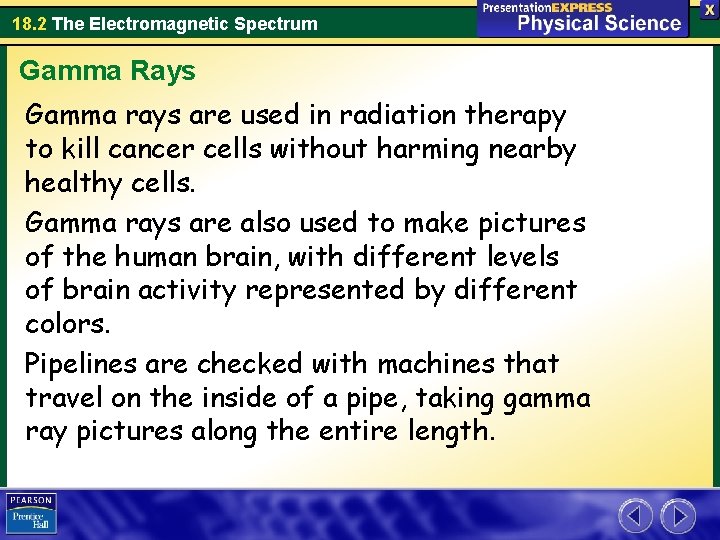 18. 2 The Electromagnetic Spectrum Gamma Rays Gamma rays are used in radiation therapy