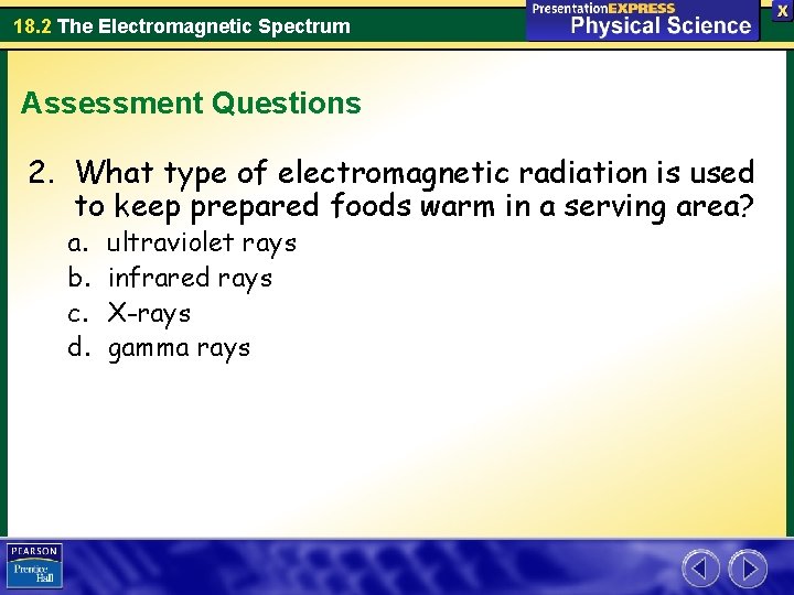 18. 2 The Electromagnetic Spectrum Assessment Questions 2. What type of electromagnetic radiation is