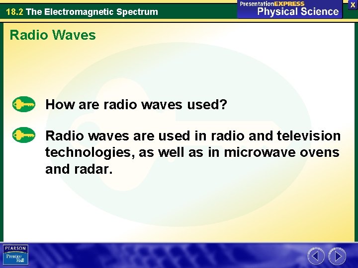 18. 2 The Electromagnetic Spectrum Radio Waves How are radio waves used? Radio waves