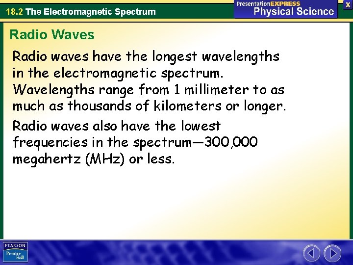 18. 2 The Electromagnetic Spectrum Radio Waves Radio waves have the longest wavelengths in