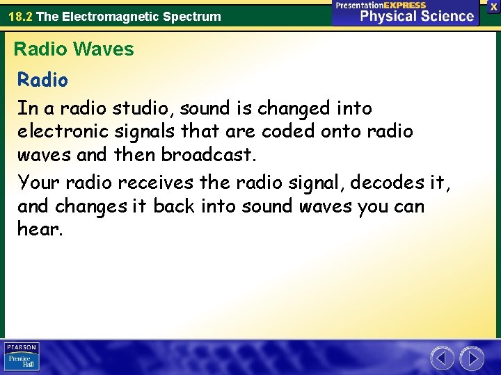 18. 2 The Electromagnetic Spectrum Radio Waves Radio In a radio studio, sound is