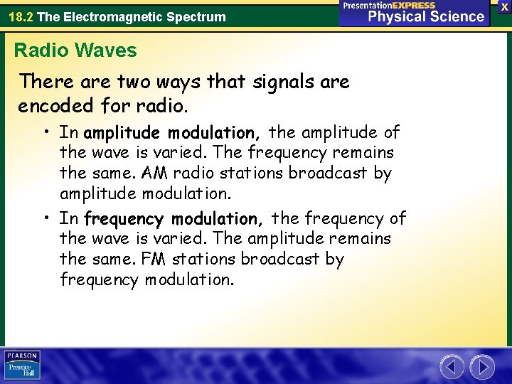 18. 2 The Electromagnetic Spectrum Radio Waves There are two ways that signals are