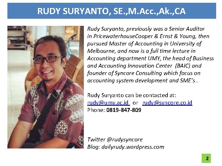 RUDY SURYANTO, SE. , M. Acc. , Ak. , CA Rudy Suryanto, previously was