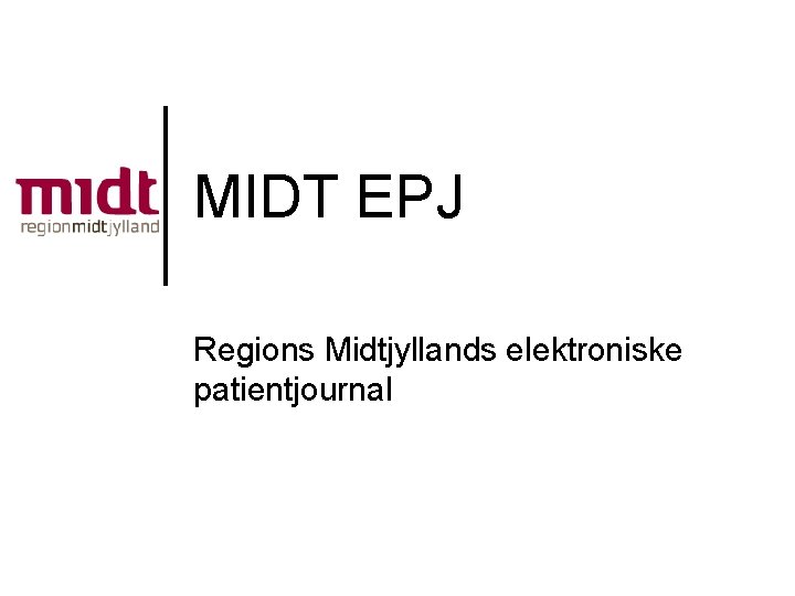 MIDT EPJ Regions Midtjyllands elektroniske patientjournal 