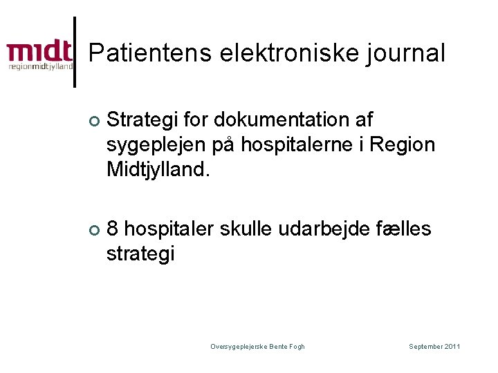 Patientens elektroniske journal ¢ Strategi for dokumentation af sygeplejen på hospitalerne i Region Midtjylland.