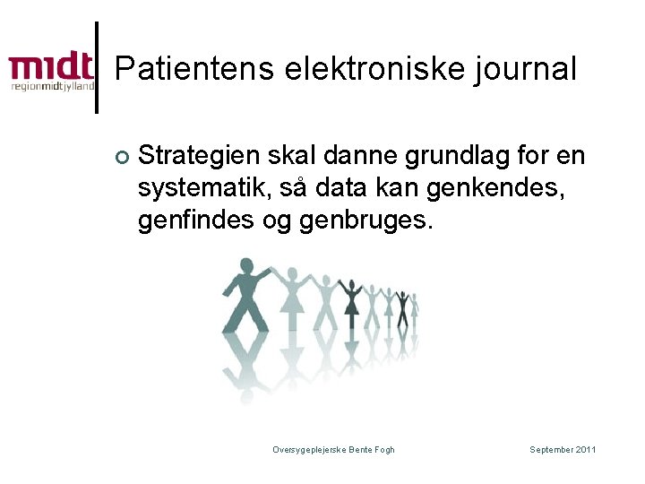 Patientens elektroniske journal ¢ Strategien skal danne grundlag for en systematik, så data kan