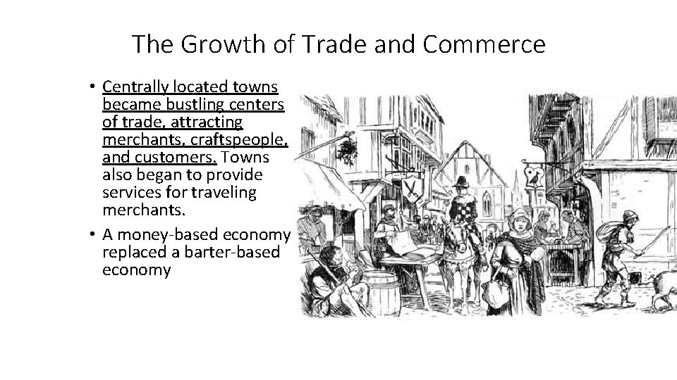 The Growth of Trade and Commerce • Centrally located towns became bustling centers of
