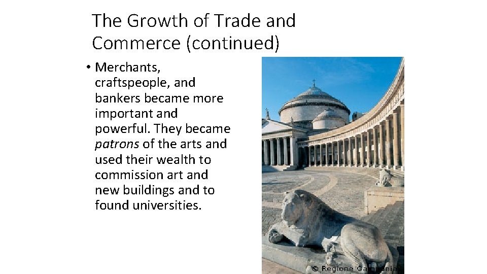 The Growth of Trade and Commerce (continued) • Merchants, craftspeople, and bankers became more