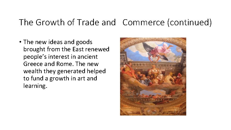 The Growth of Trade and Commerce (continued) • The new ideas and goods brought