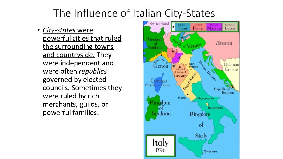 The Influence of Italian City-States • City-states were powerful cities that ruled the surrounding