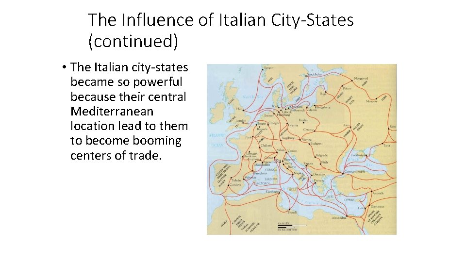 The Influence of Italian City-States (continued) • The Italian city-states became so powerful because